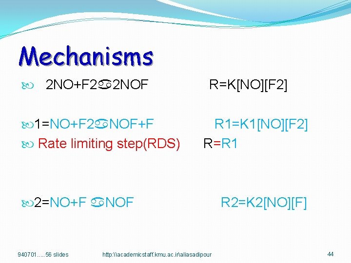 Mechanisms 2 NO+F 2 2 NOF 1=NO+F 2 NOF+F Rate limiting step(RDS) R=K[NO][F 2]