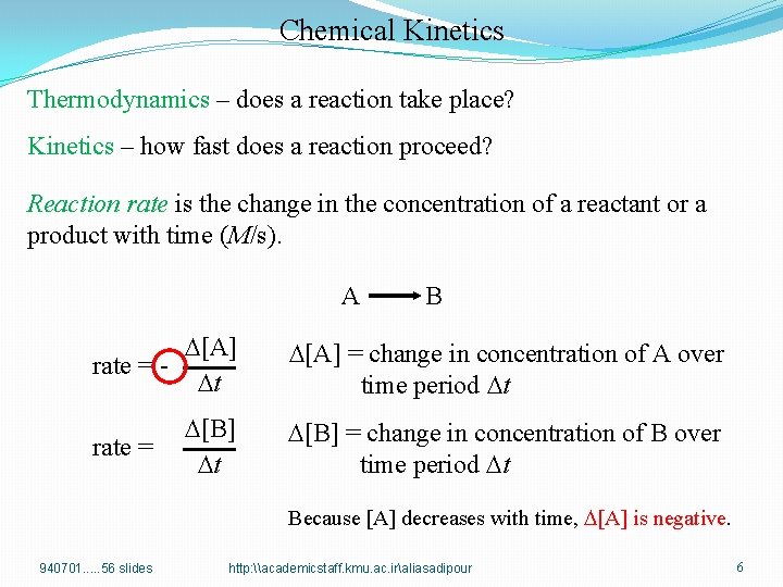 Chemical Kinetics Thermodynamics – does a reaction take place? Kinetics – how fast does
