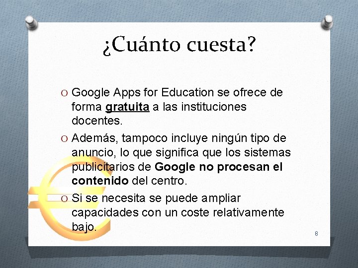 ¿Cuánto cuesta? O Google Apps for Education se ofrece de forma gratuita a las