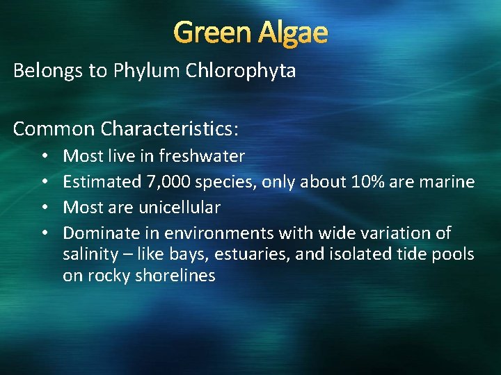 Green Algae Belongs to Phylum Chlorophyta Common Characteristics: • • Most live in freshwater