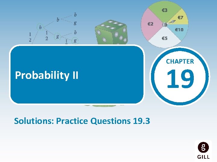 CHAPTER Probability II Solutions: Practice Questions 19. 3 19 