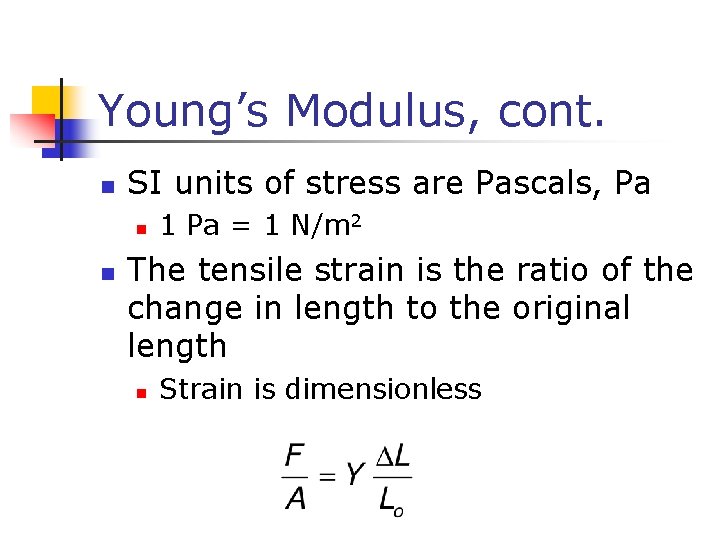 Young’s Modulus, cont. n SI units of stress are Pascals, Pa n n 1