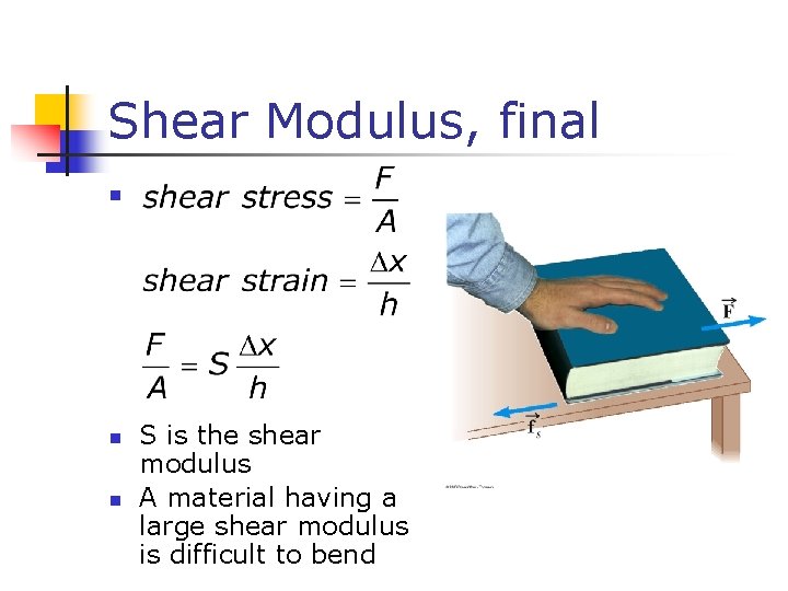 Shear Modulus, final n n n S is the shear modulus A material having