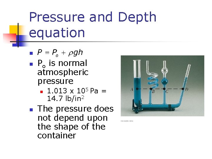Pressure and Depth equation n n Po is normal atmospheric pressure n n 1.