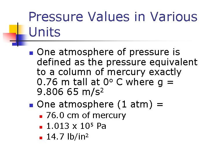 Pressure Values in Various Units n n One atmosphere of pressure is defined as