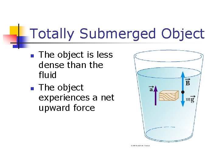 Totally Submerged Object n n The object is less dense than the fluid The