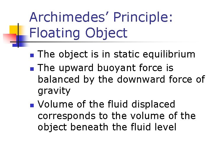 Archimedes’ Principle: Floating Object n n n The object is in static equilibrium The