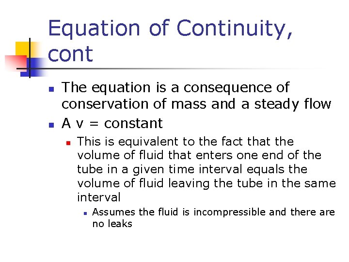 Equation of Continuity, cont n n The equation is a consequence of conservation of
