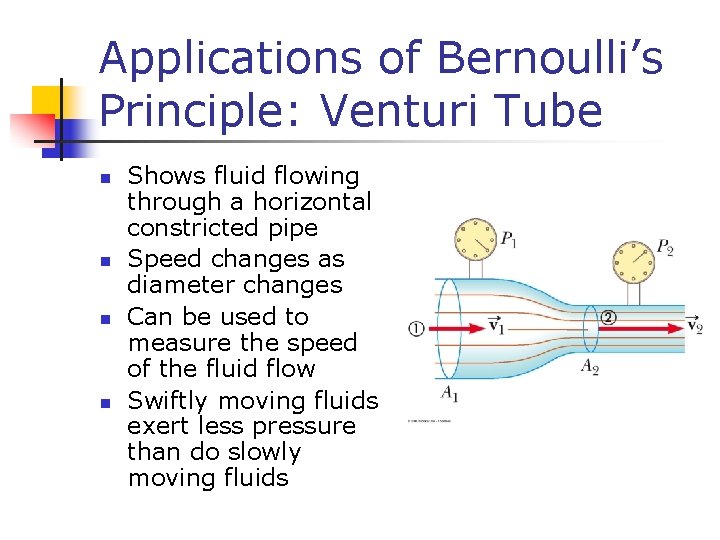 Applications of Bernoulli’s Principle: Venturi Tube n n Shows fluid flowing through a horizontal