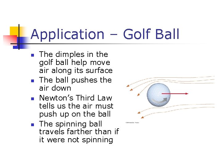 Application – Golf Ball n n The dimples in the golf ball help move