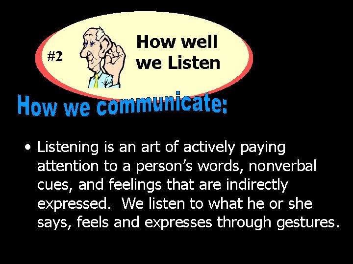 #2 How well we Listen • Listening is an art of actively paying attention