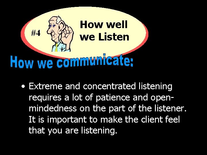 #4 How well we Listen • Extreme and concentrated listening requires a lot of