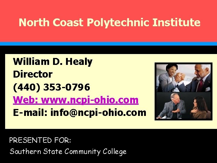 North Coast Polytechnic Institute William D. Healy Director (440) 353 -0796 Web: www. ncpi-ohio.