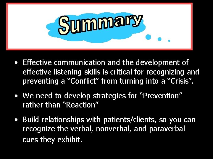  • Effective communication and the development of effective listening skills is critical for