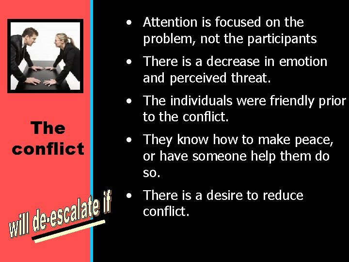  • Attention is focused on the problem, not the participants • There is