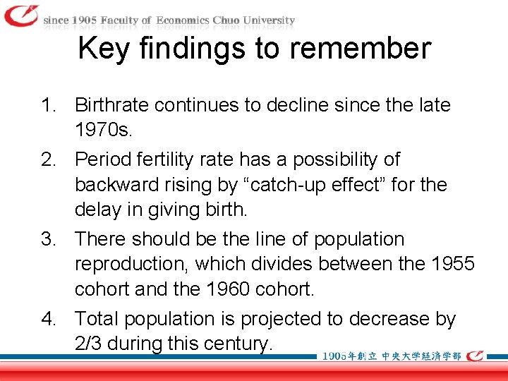 Key findings to remember 1. Birthrate continues to decline since the late 1970 s.