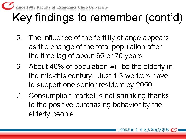 Key findings to remember (cont’d) 5. The influence of the fertility change appears as