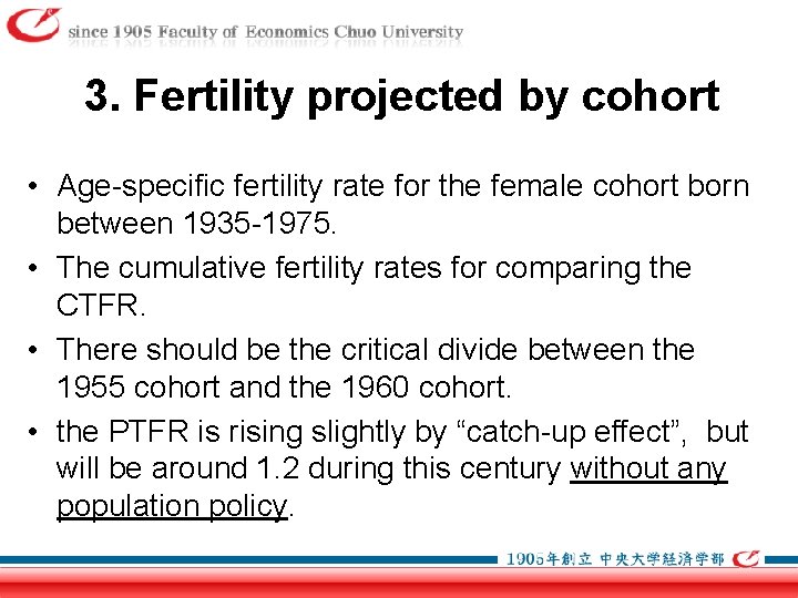 3. Fertility projected by cohort • Age-specific fertility rate for the female cohort born