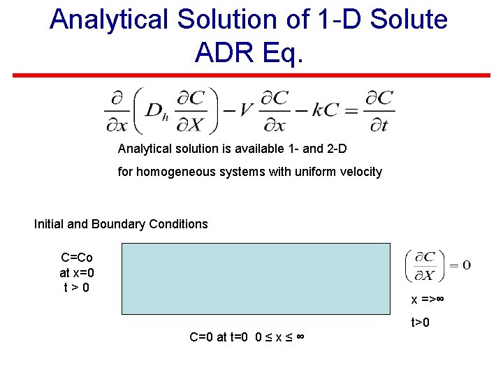 Analytical Solution of 1 -D Solute ADR Eq. Analytical solution is available 1 -