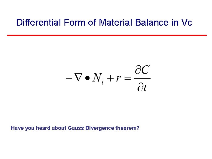 Differential Form of Material Balance in Vc Have you heard about Gauss Divergence theorem?