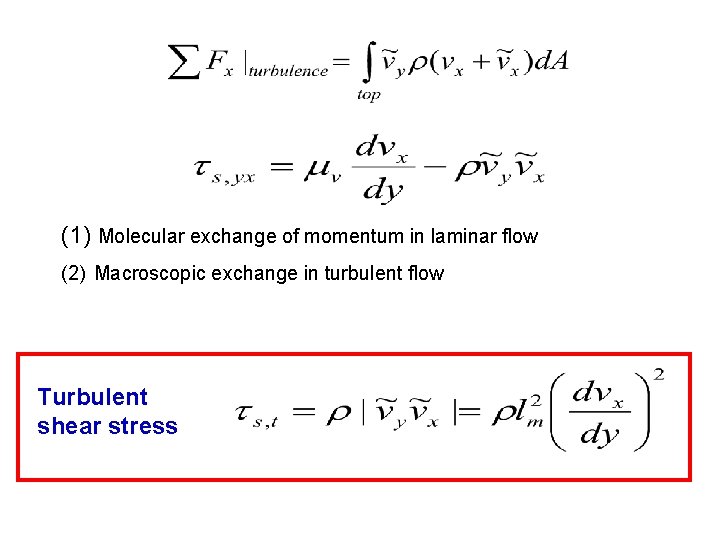 (1) Molecular exchange of momentum in laminar flow (2) Macroscopic exchange in turbulent flow