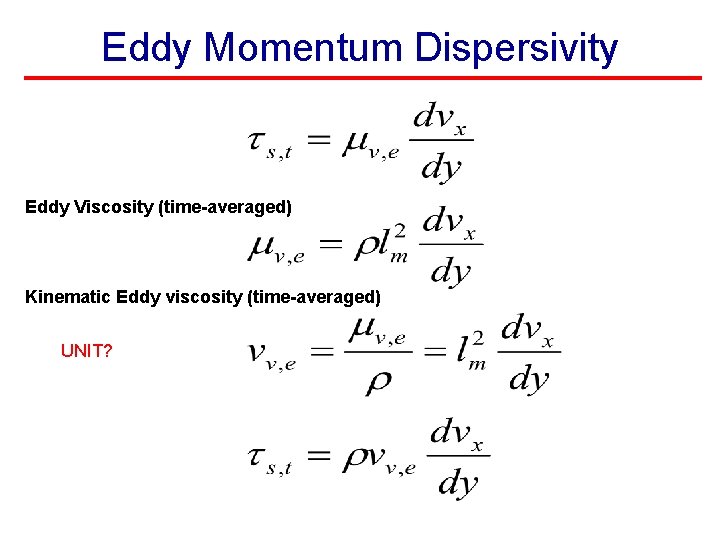 Eddy Momentum Dispersivity Eddy Viscosity (time-averaged) Kinematic Eddy viscosity (time-averaged) UNIT? 