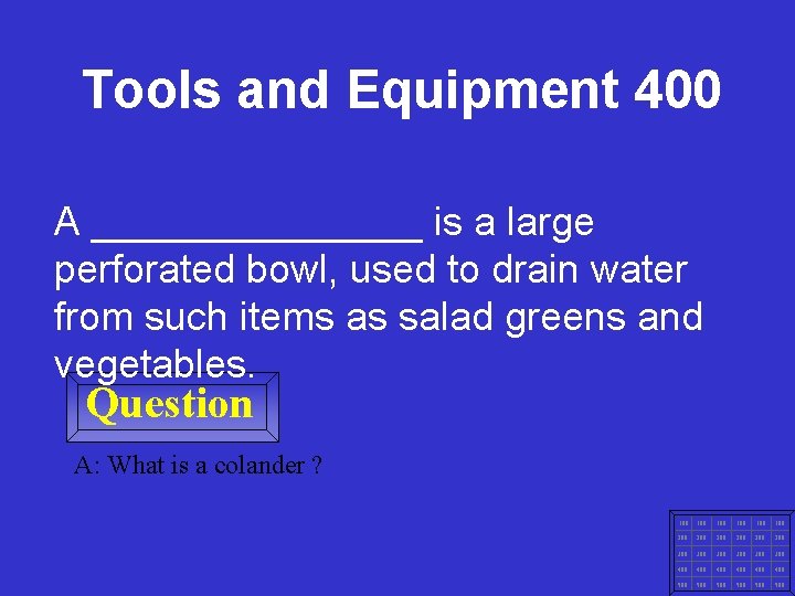 Tools and Equipment 400 A ________ is a large perforated bowl, used to drain