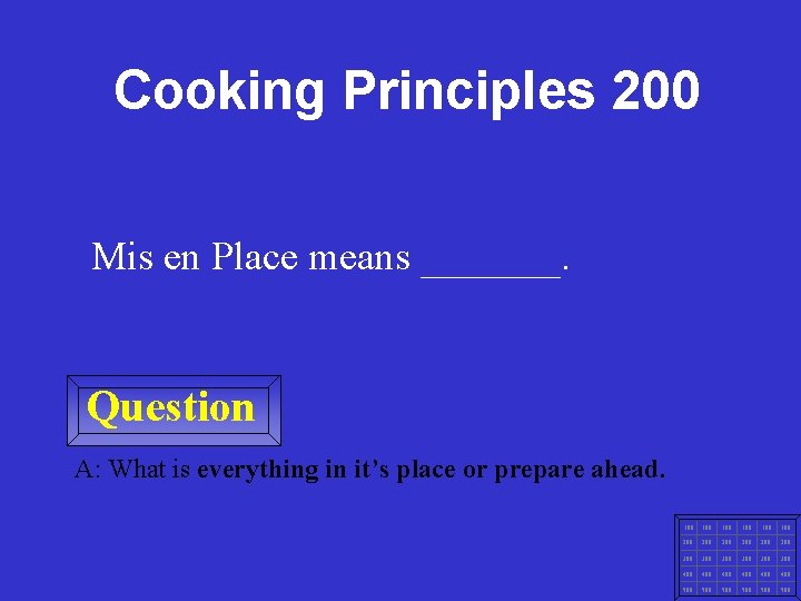 Cooking Principles 200 Mis en Place means _______. Question A: What is everything in