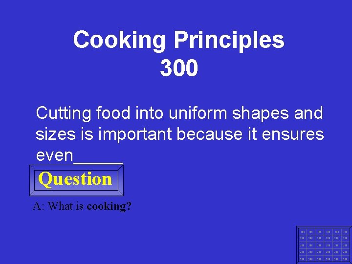 Cooking Principles 300 Cutting food into uniform shapes and sizes is important because it