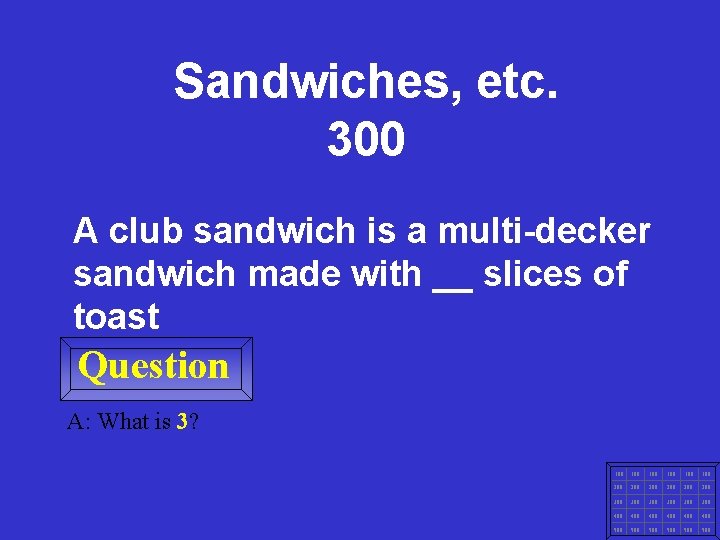 Sandwiches, etc. 300 A club sandwich is a multi-decker sandwich made with __ slices