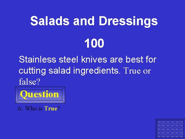 Salads and Dressings 100 Stainless steel knives are best for cutting salad ingredients. True