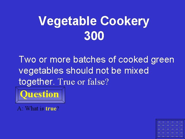 Vegetable Cookery 300 Two or more batches of cooked green vegetables should not be