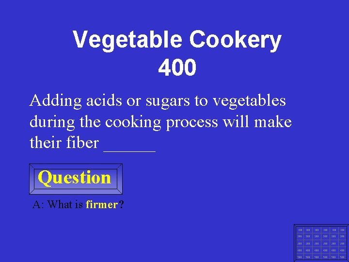 Vegetable Cookery 400 Adding acids or sugars to vegetables during the cooking process will