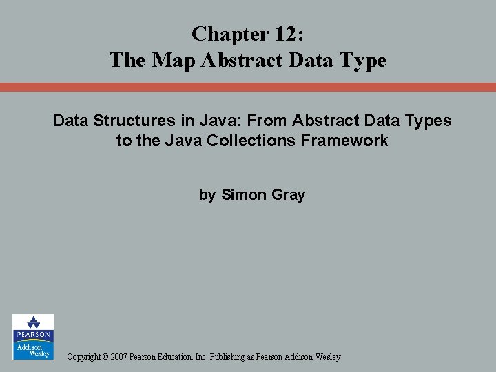 Chapter 12: The Map Abstract Data Type Data Structures in Java: From Abstract Data