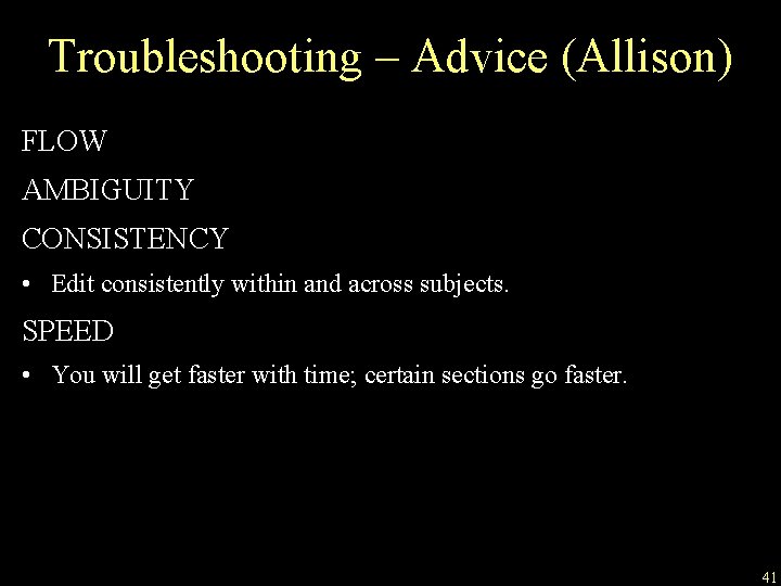 Troubleshooting – Advice (Allison) FLOW AMBIGUITY CONSISTENCY • Edit consistently within and across subjects.