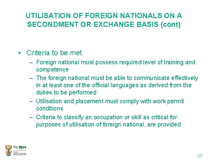 UTILISATION OF FOREIGN NATIONALS ON A SECONDMENT OR EXCHANGE BASIS (cont) • Criteria to