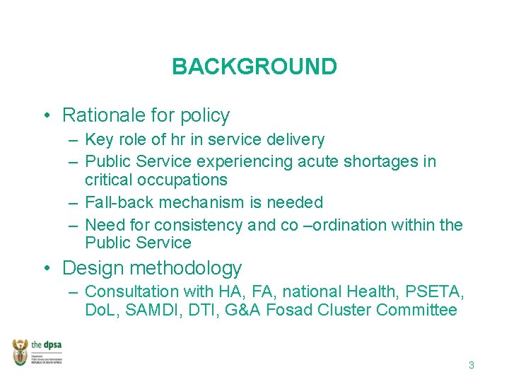 BACKGROUND • Rationale for policy – Key role of hr in service delivery –