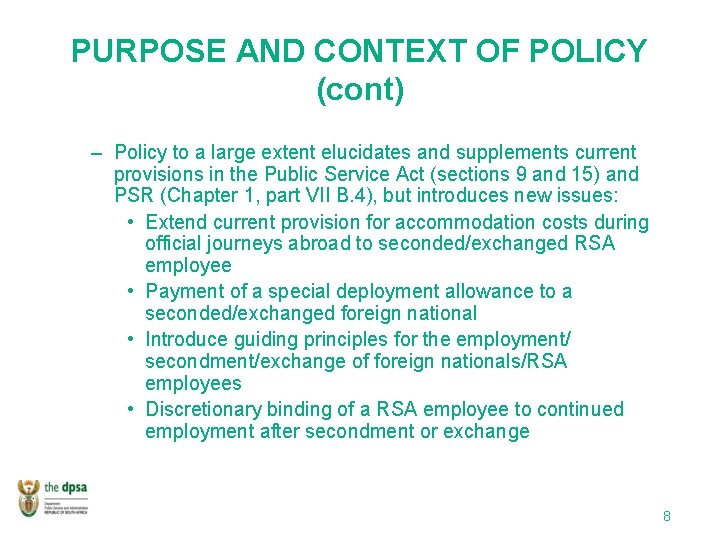 PURPOSE AND CONTEXT OF POLICY (cont) – Policy to a large extent elucidates and