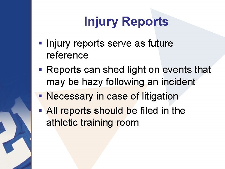 Injury Reports § Injury reports serve as future reference § Reports can shed light