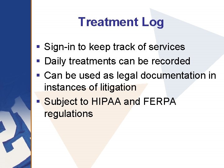 Treatment Log § Sign-in to keep track of services § Daily treatments can be