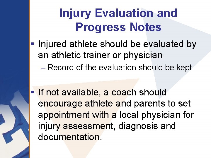 Injury Evaluation and Progress Notes § Injured athlete should be evaluated by an athletic