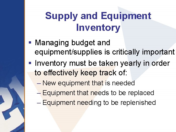 Supply and Equipment Inventory § Managing budget and equipment/supplies is critically important § Inventory