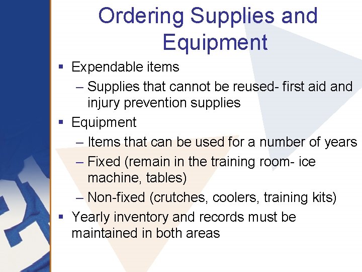 Ordering Supplies and Equipment § Expendable items – Supplies that cannot be reused- first