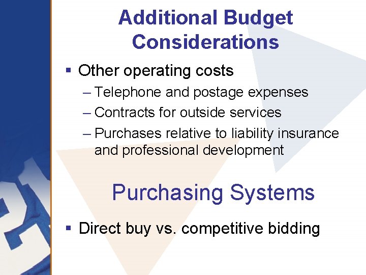 Additional Budget Considerations § Other operating costs – Telephone and postage expenses – Contracts