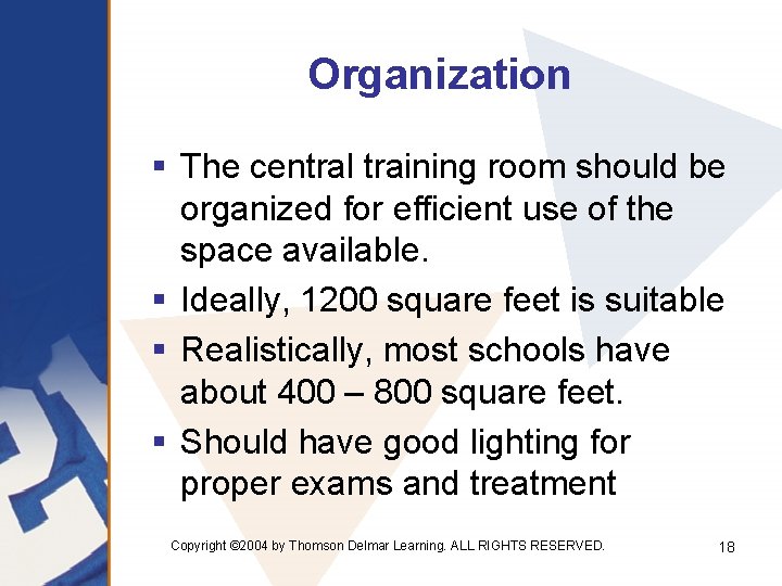 Organization § The central training room should be organized for efficient use of the