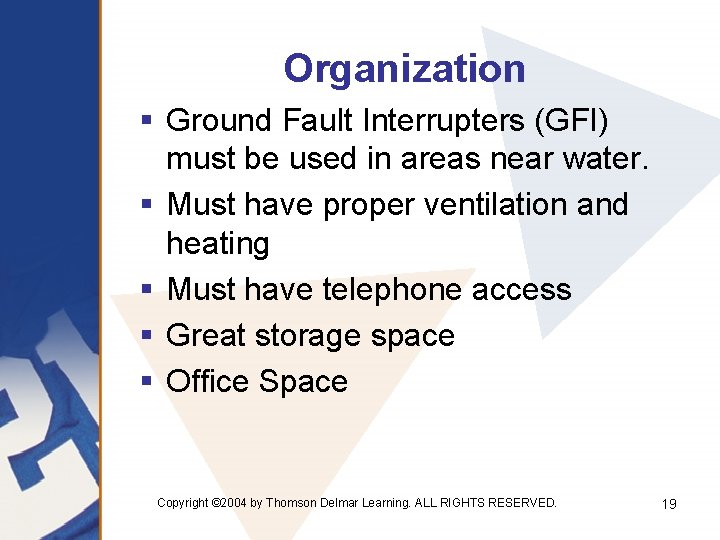 Organization § Ground Fault Interrupters (GFI) must be used in areas near water. §