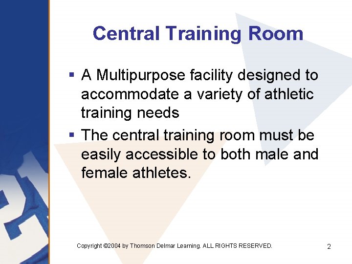 Central Training Room § A Multipurpose facility designed to accommodate a variety of athletic