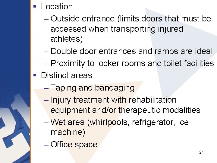 § Location – Outside entrance (limits doors that must be accessed when transporting injured