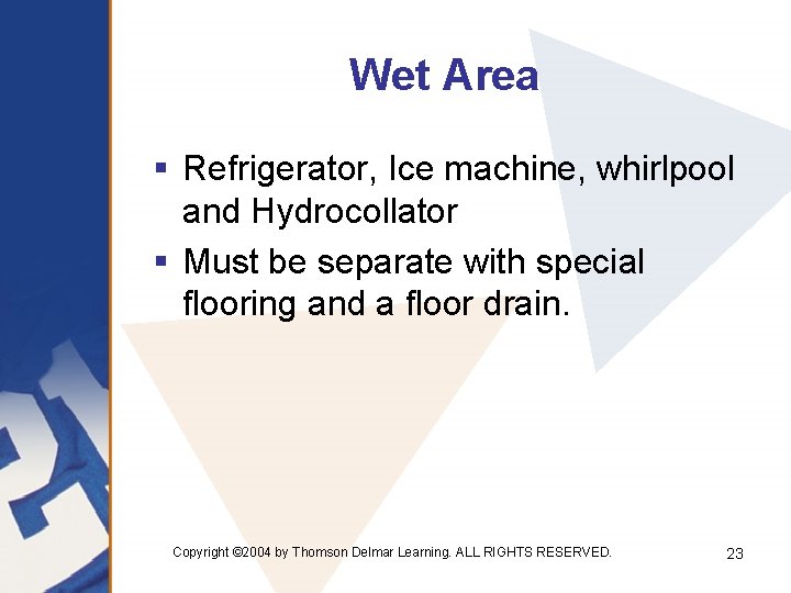 Wet Area § Refrigerator, Ice machine, whirlpool and Hydrocollator § Must be separate with