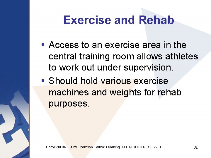 Exercise and Rehab § Access to an exercise area in the central training room